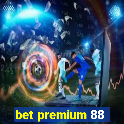 bet premium 88